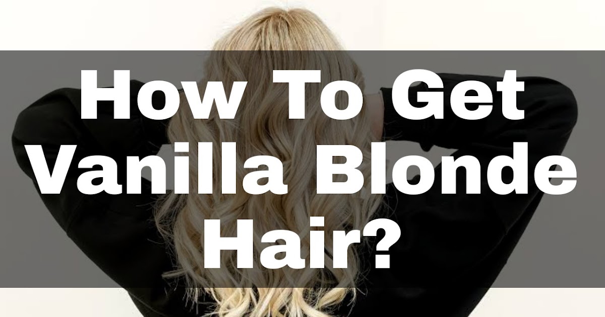 1. "Vanilla Blonde Hair Color Ideas on Pinterest" - wide 5