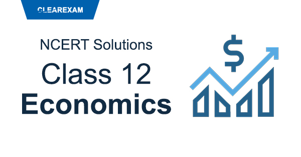 NCERT Solutions Class 12 Economics