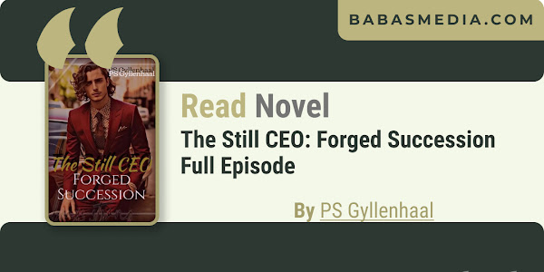 Read The Still CEO: Forged Succession Novel By PS Gyllenhaal / Synopsis