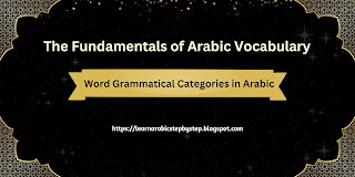 The Fundamentals of Arabic Vocabulary: Word Grammatical Categories in Arabic 
