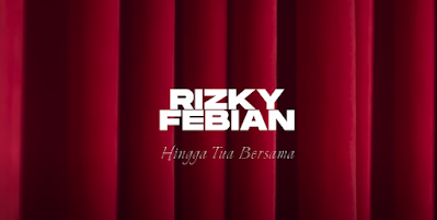 LIRIK LAGU HINGGA TUA BERSAMA - RIZKY FEBIAN