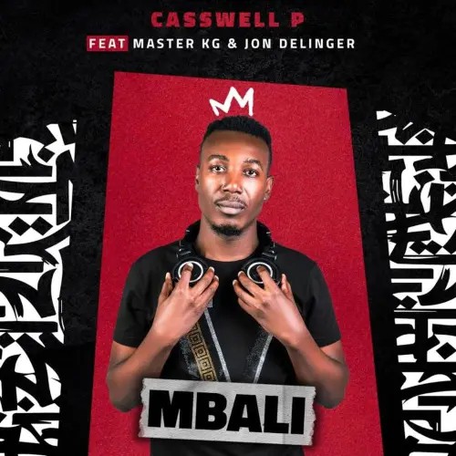 Casswell P Feat. Master KG & Jon Delinger - Mbali download