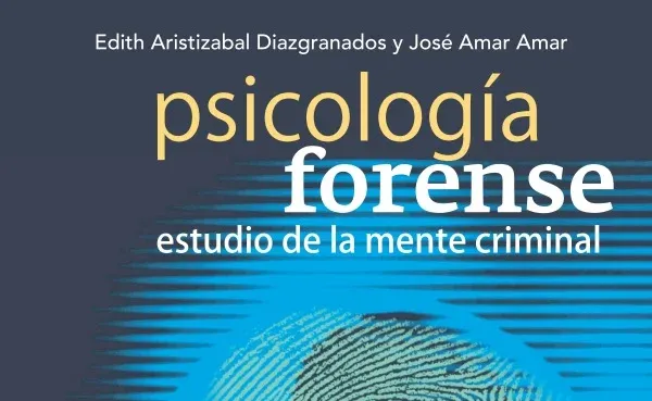 PSICOLOGÍA FORENSE. Estudio de la mente criminal (Libro)