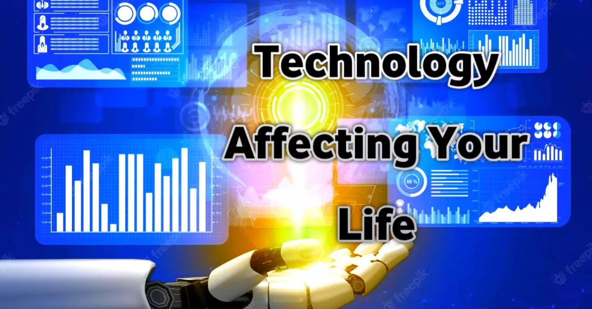 technology affecting your life