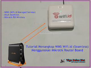 id Seamless Menggunakan Mikrotik Router Board Tutorial Menangkap WMS Wifi.id Seamless Menggunakan Mikrotik Router Board