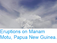 https://sciencythoughts.blogspot.com/2018/12/eruptions-on-manam-motu-papua-new-guinea.html