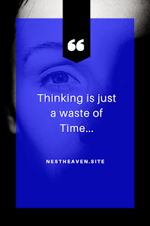 thinking_is_a_waste_of_time
