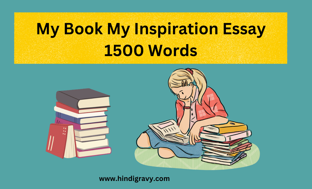 my book my inspiration essay 1500 words class 9