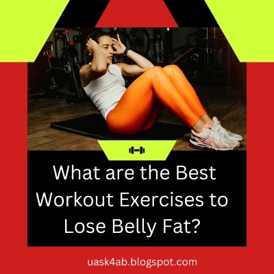 What are the Best Workout Exercises to Lose Belly Fat?