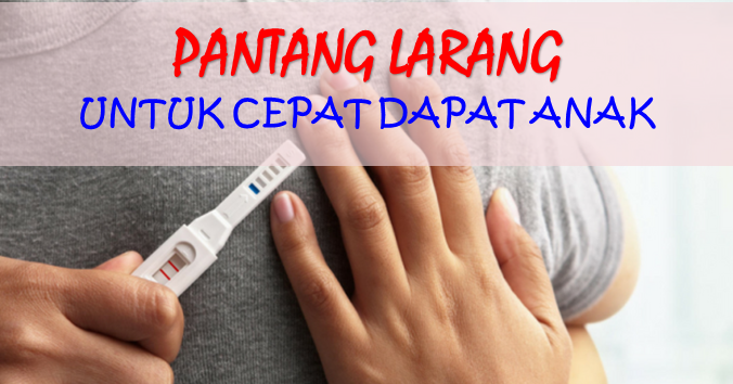 Tips Cepat Hamil. 5 Pantang Larang Untuk Tingkatkan 