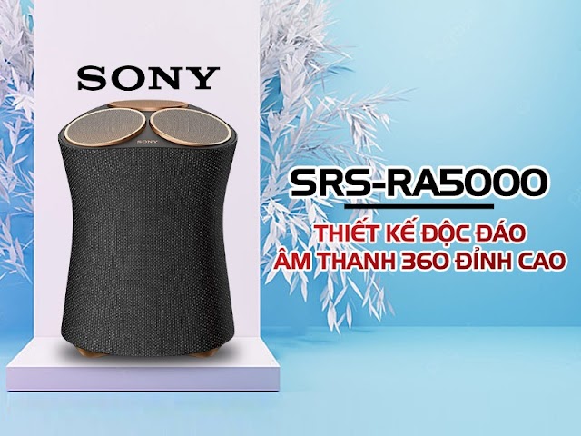 Loa Sony SRS-RA5000: Thiết kế độc đáo, âm thanh 360 đỉnh cao, nhiều công nghệ toàn diện