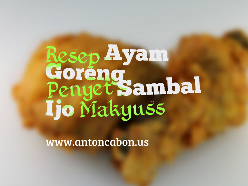 Resep Ayam Goreng Penyet Sambal Ijo Makyuss