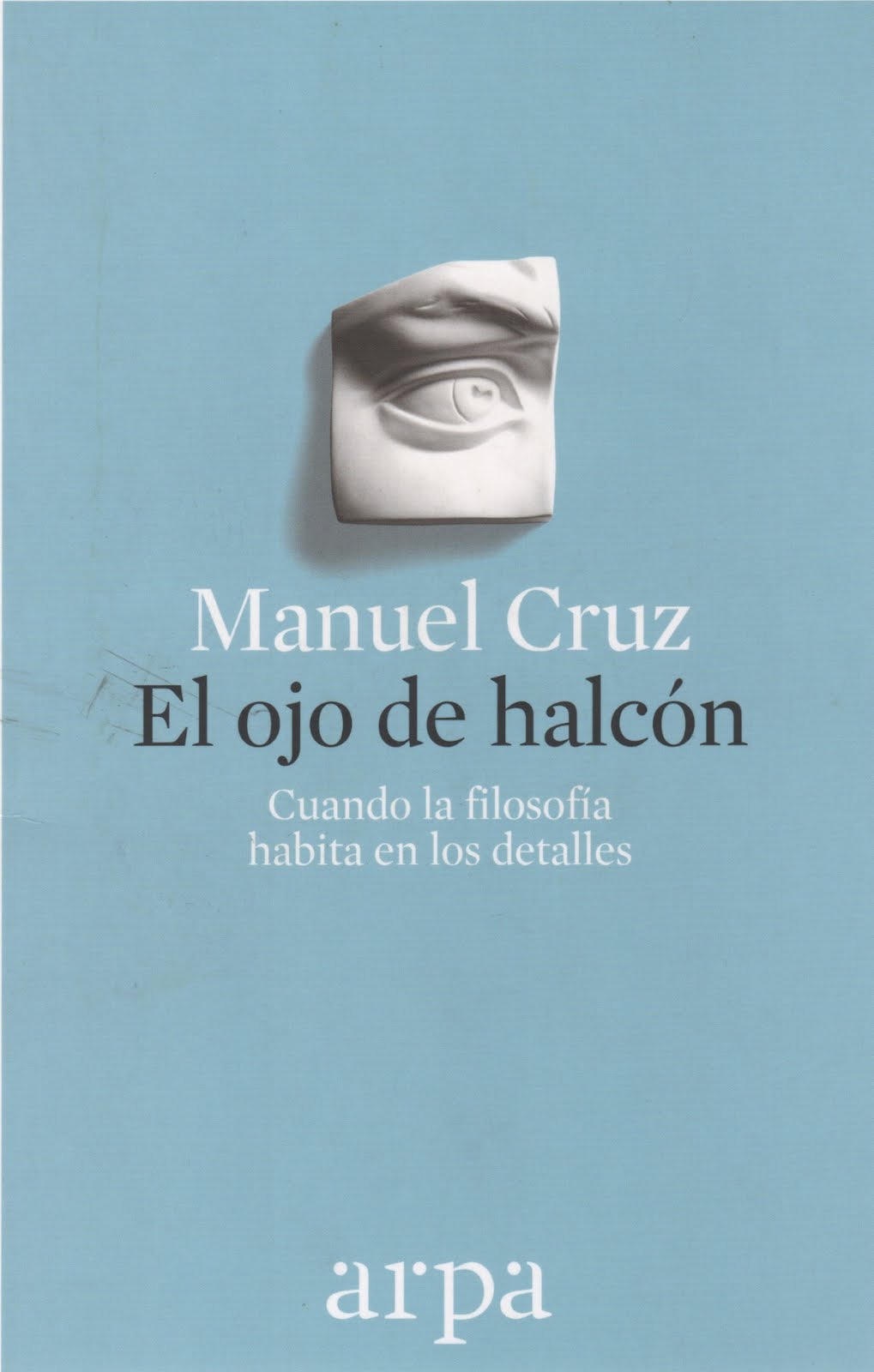 Manuel Cruz (El ojo de halcón) Cuando la filosofía habita en los detalles