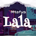 AUDIO | Mtafya – Lala (Mp3 Download)