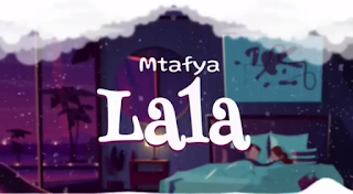 AUDIO | Mtafya – Lala (Mp3 Download)