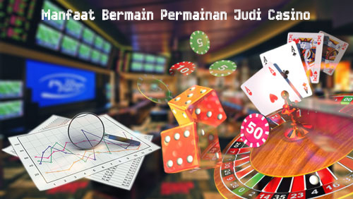 Manfaat Bermain permainan Sicbo Judi Casino Online