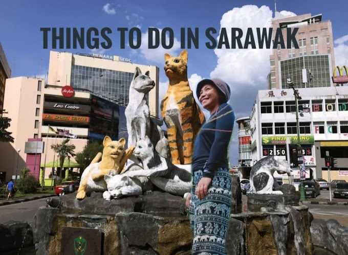 TOP THINGS TO DO IN SARAWAK, MALAYSIA