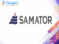 Lowongan Kerja 2024 PT Samator Indo Gas Tbk