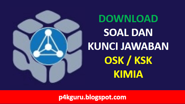 Soal OSK-KSNK Kimia SMA Setiap Tahun dan Kunci Jawaban | Persiapan OSK 2022