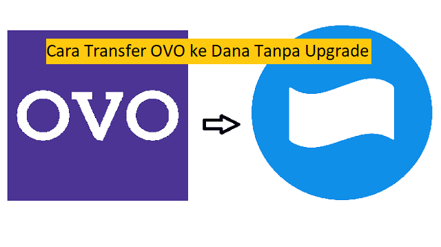 Cara Transfer OVO ke Dana Tanpa Upgrade