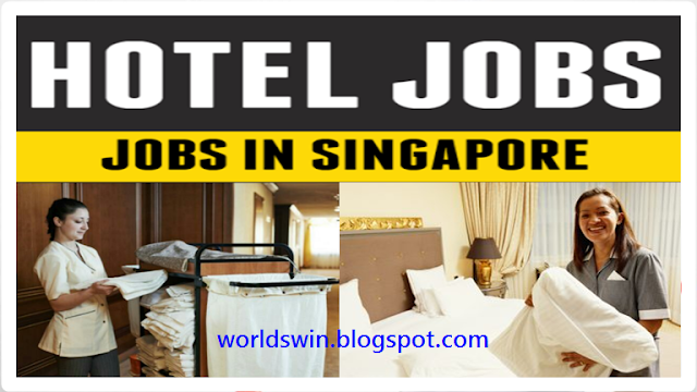 View and Apply for work in singapore in hotels cleaners hosekeeping for best salary