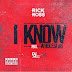 Music: Rick Ross Ft Whole Slab – I Know Freestyle
