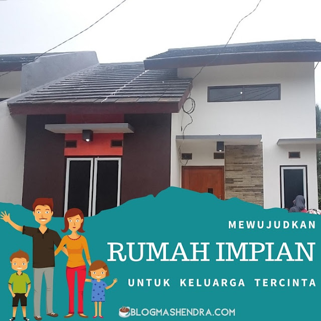 Mewujudkan Rumah Impian untuk Keluarga Tercinta