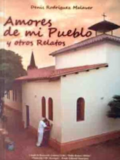 Denis Rodriguez Malaver - Amores de mi Pueblo y Otros Relatos