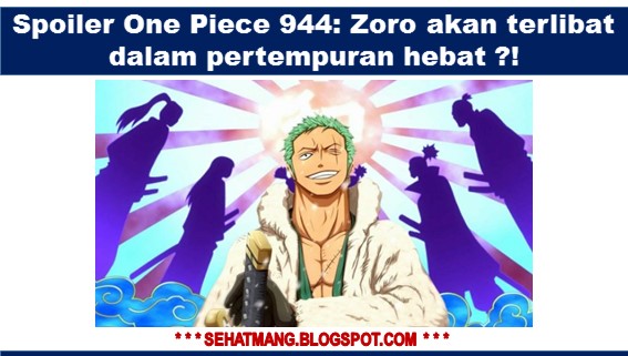 Spoiler One Piece 944: Zoro akan terlibat dalam pertempuran hebat ?!