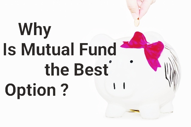 Why is Mutual Fund the Best Option?