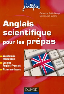 Anglais scientifique pour les prépas - Vocabulaire, Lexique, Fiches méthodes: Vocabulaire thématique, Lexique anglais-français, Fiches méthodes