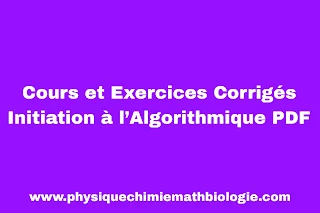 Cours et Exercices Corrigés Initiation à l’Algorithmique PDF