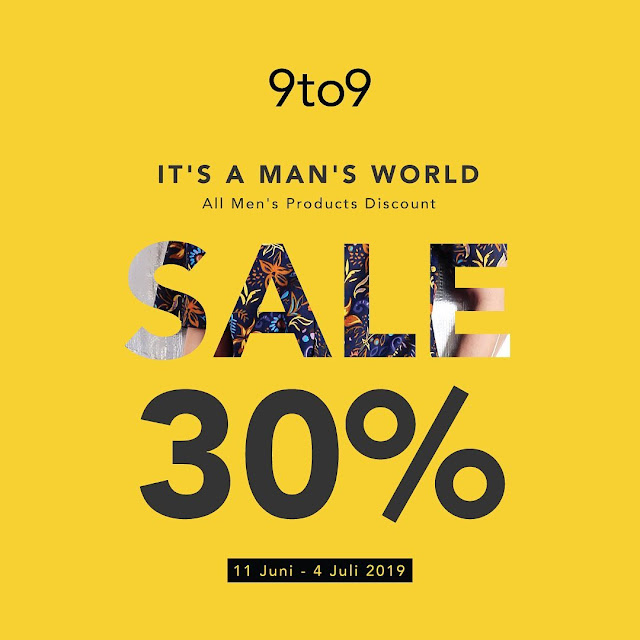 #9to9 - #Promo Diskon Hingga 30% "Its a Man's World" (s.d 04 Juli 2019)