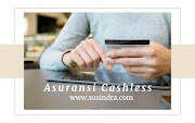 Pengertian, Kelebihan dan Manfaat Asuransi Cashless