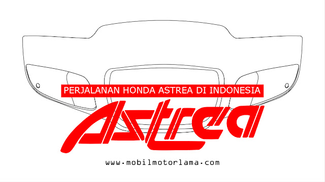 Perjalanan Honda Astrea di Indonesia