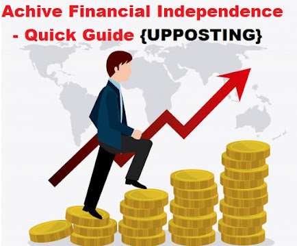 how to achive financial independence. steps to achive quick financial independence. financial independence in life. financial independence upposting.