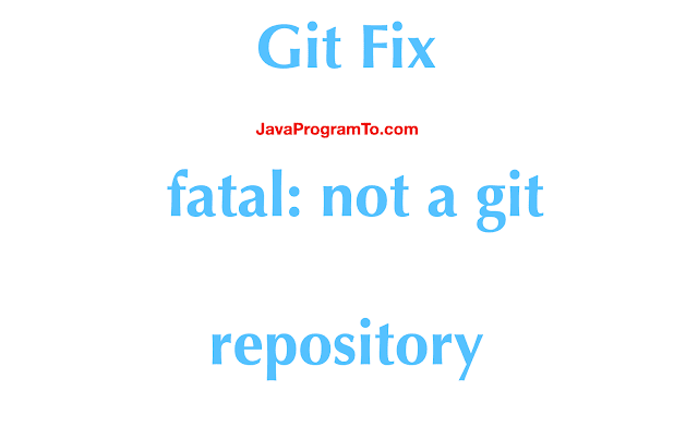 fatal not a git repository (or any of the parent directories) .git