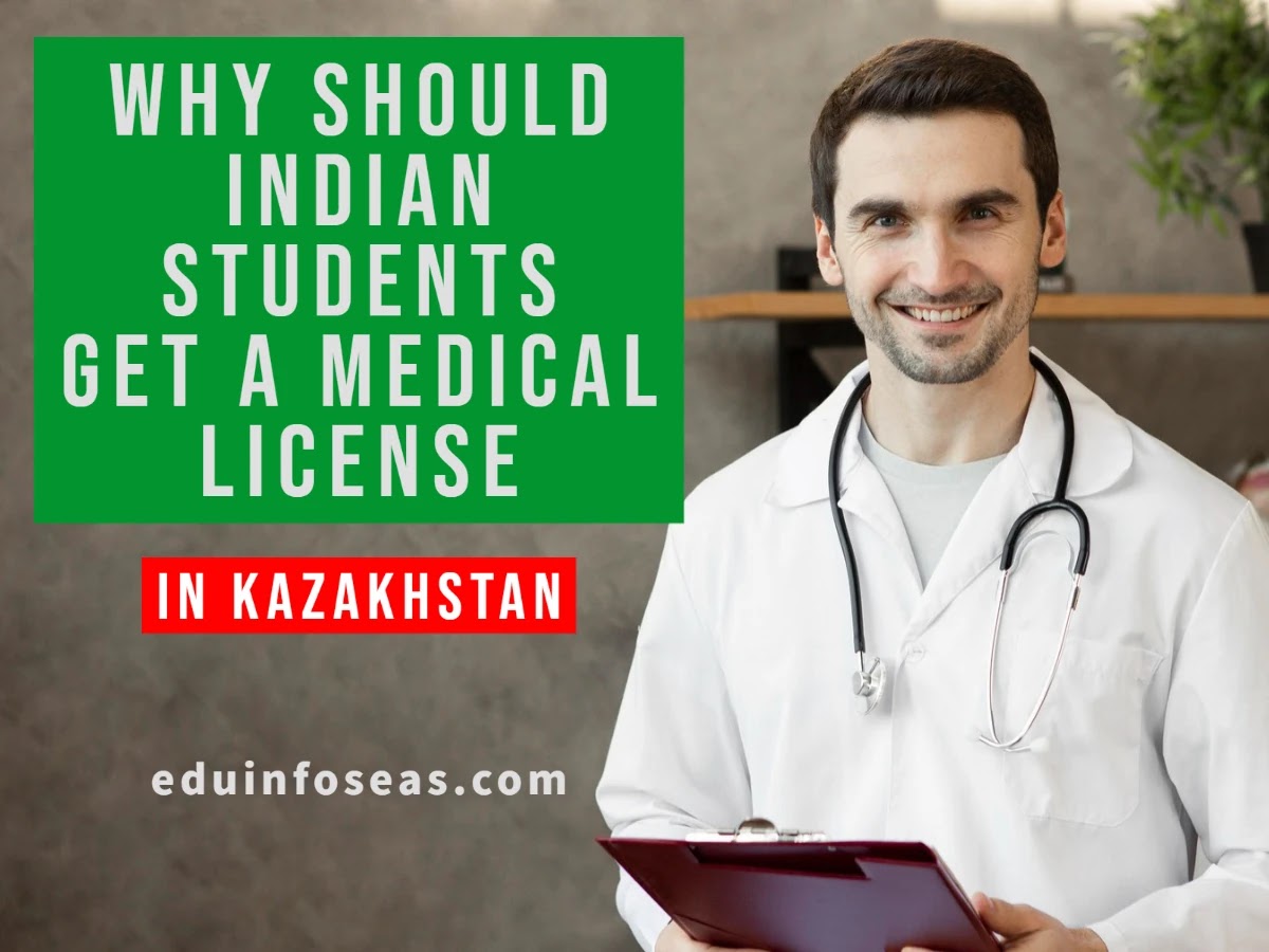 why should Indian students Get a Medical License in Kazakhstan 