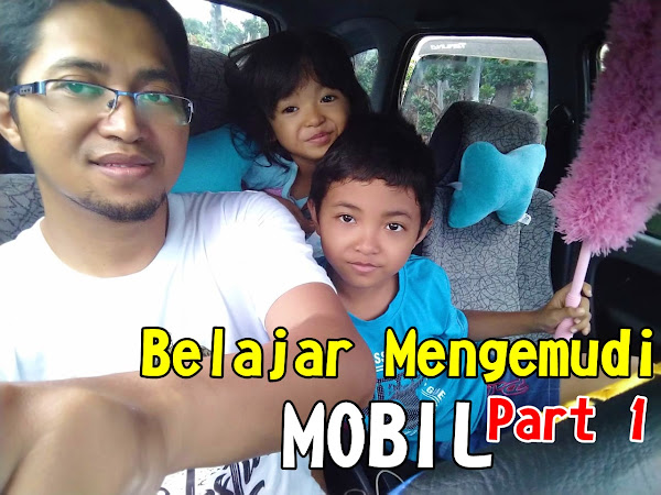 Jatuh Bangun Belajar Mengemudi Mobil Part 1