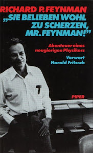 Sie belieben wohl zu scherzen, Mr. Feynman! Abenteuer eines neugierigen Physikers