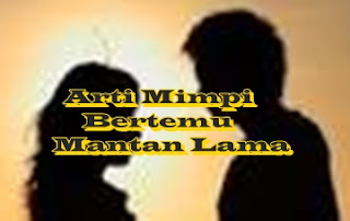 Arti Mimpi Bertemu Mantan Adinda