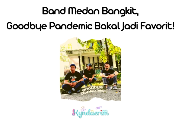 Band Medan, Goodbye Pandemic, Lagu Black, Anak Medan, Musik, Alternative Rock/Grunge