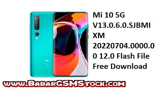 Mi 10 5G V13.0.6.0.SJBMIXM 20220704.0000.00 12.0 Flash File Free Download