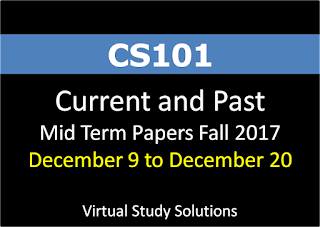 CS101 Current and Past Mid Term Papers December 9 to December 20 Fall 2017