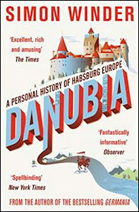 Danubia: A Personal History of Habsburg Europe