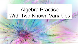 Algebra Practice with 2 Known Variables