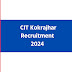  CIT Kokrajhar Recruitment 2024