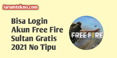 Bisa Login Akun Free Fire Sultan Gratis 2021 No Tipu