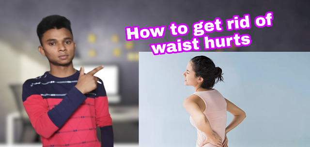 How to get rid of waist hurts