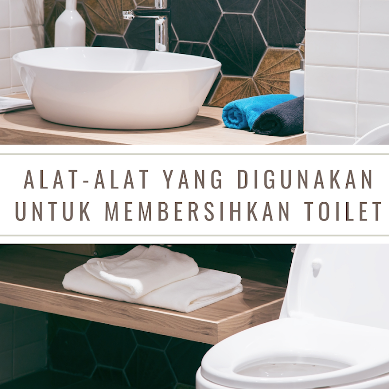 Alat-alat Yang Digunakan untuk Membersihkan Toilet